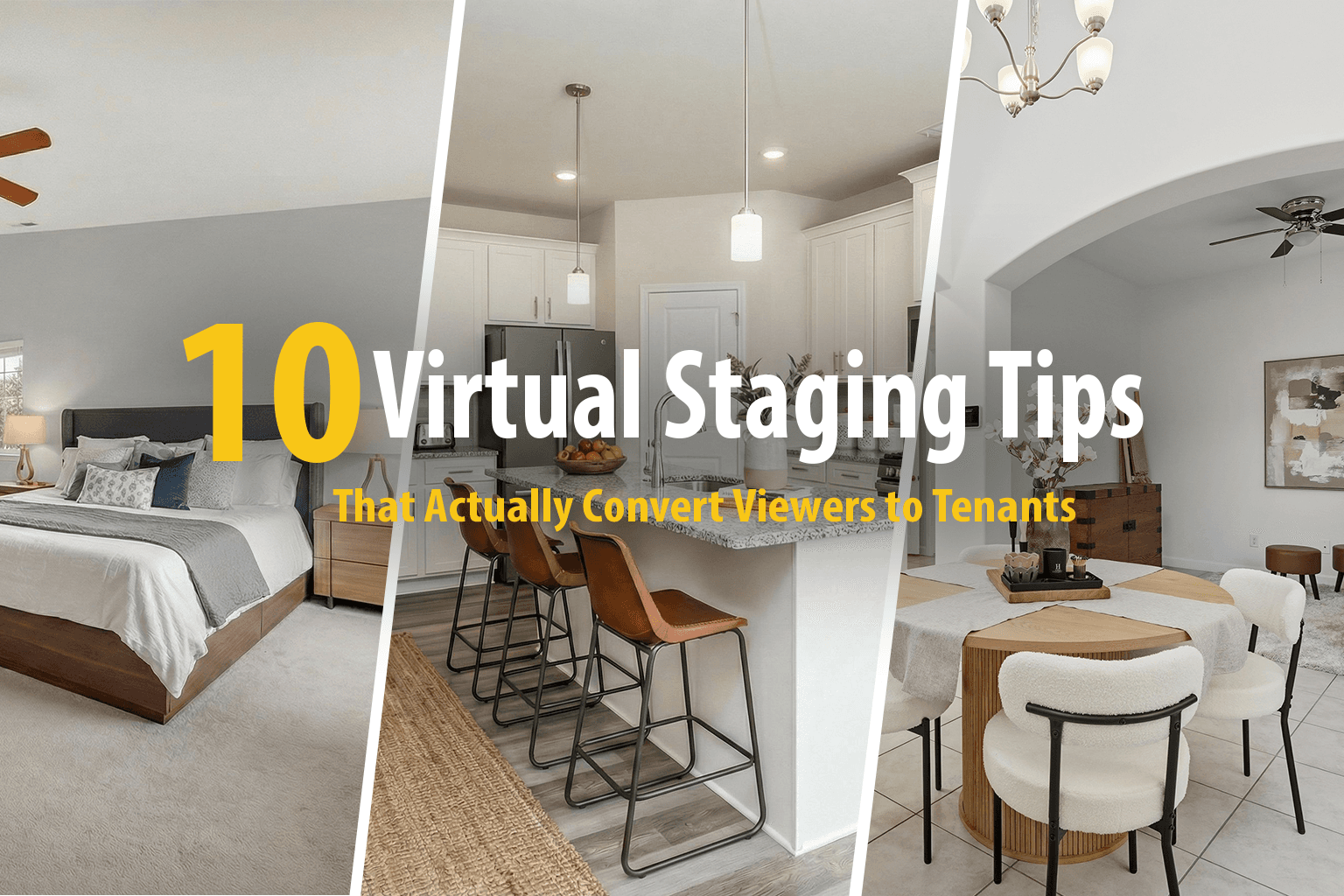 10 virtual staging tips for real estate showing professionally staged bedroom, modern kitchen, and dining room examples that convert viewers to tenants